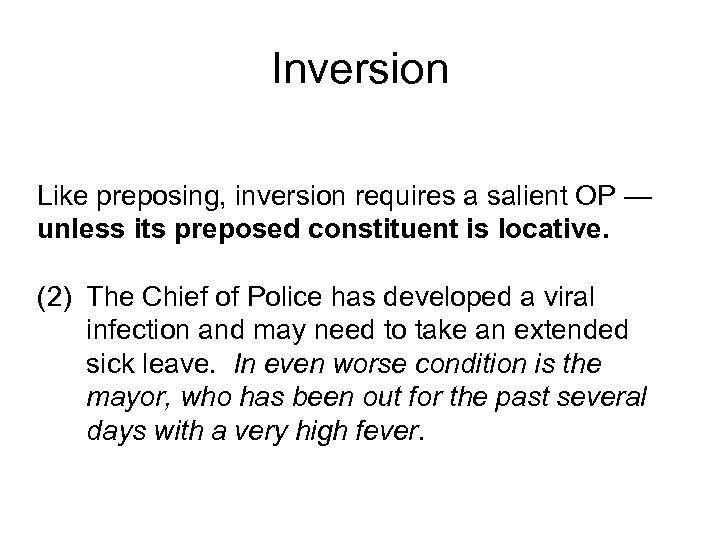 Inversion Like preposing, inversion requires a salient OP — unless its preposed constituent is