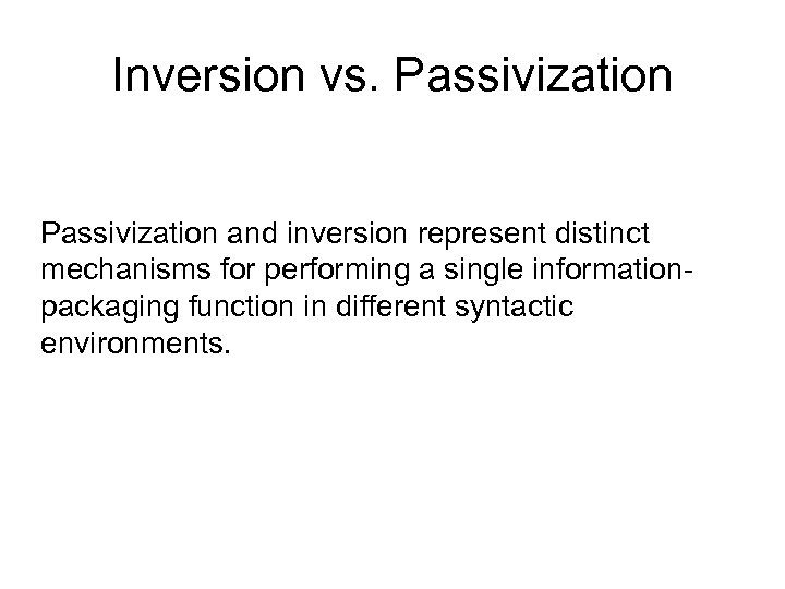 Inversion vs. Passivization and inversion represent distinct mechanisms for performing a single informationpackaging function