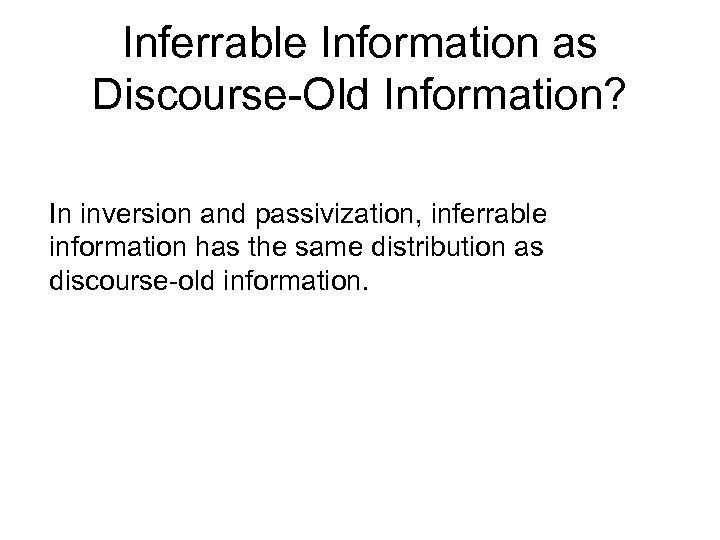 Inferrable Information as Discourse-Old Information? In inversion and passivization, inferrable information has the same