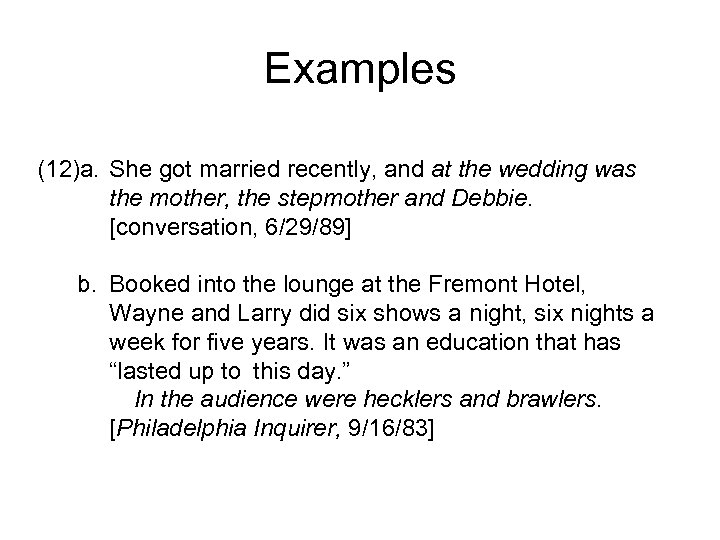 Examples (12)a. She got married recently, and at the wedding was the mother, the