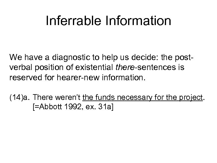 Inferrable Information We have a diagnostic to help us decide: the postverbal position of