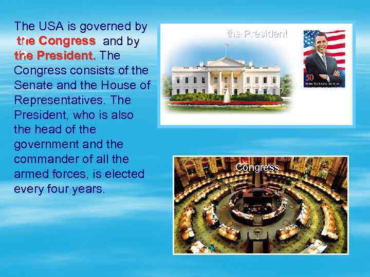 The USA is governed by the Congress ? and by ? The the President.