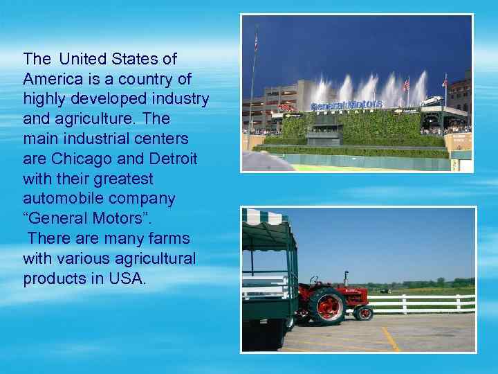 The United States of America is a country of highly developed industry and agriculture.