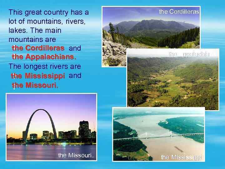 This great country has a lot of mountains, rivers, lakes. The main mountains are