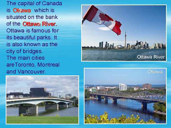 The capital of Canada is which is Ottawa ? situated on the bank of