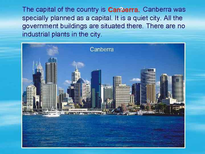 The capital of the country is . Canberra was ? Canberra specially planned as