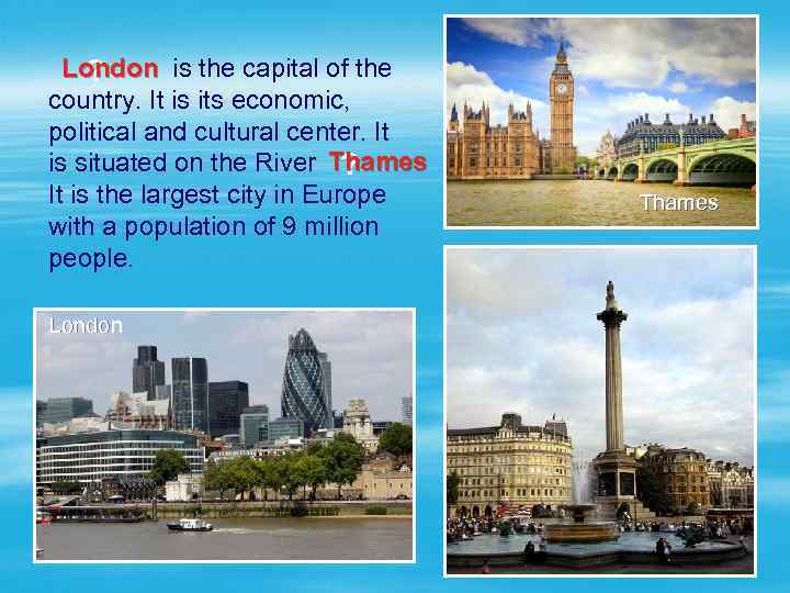  is the capital of the London ? country. It is its economic, political