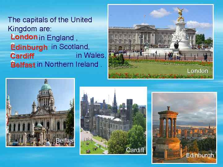 The capitals of the United Kingdom are: ? London in England , in Scotland,