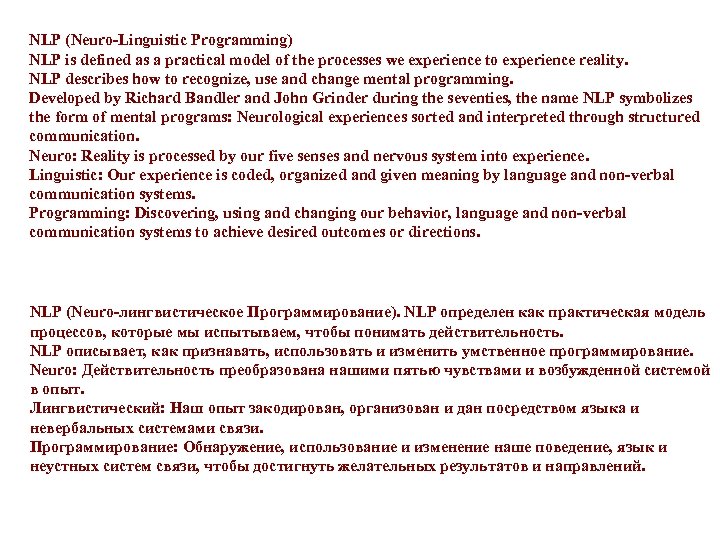 NLP (Neuro-Linguistic Programming) NLP is defined as a practical model of the processes we