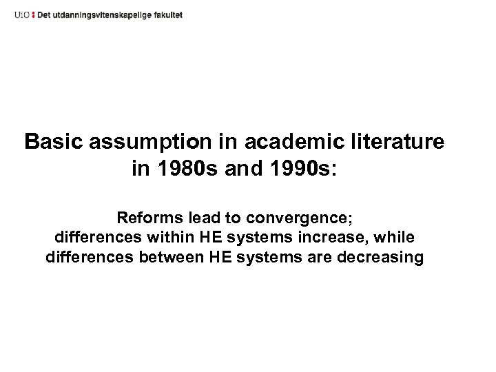 Basic assumption in academic literature in 1980 s and 1990 s: Reforms lead to