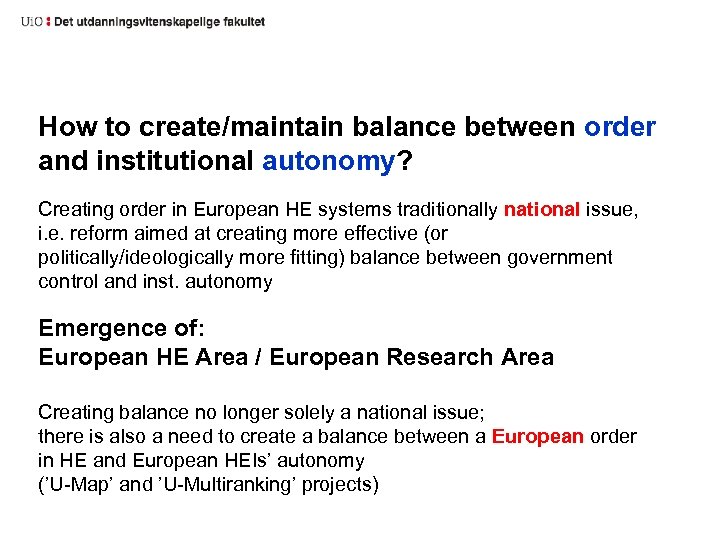 How to create/maintain balance between order and institutional autonomy? Creating order in European HE