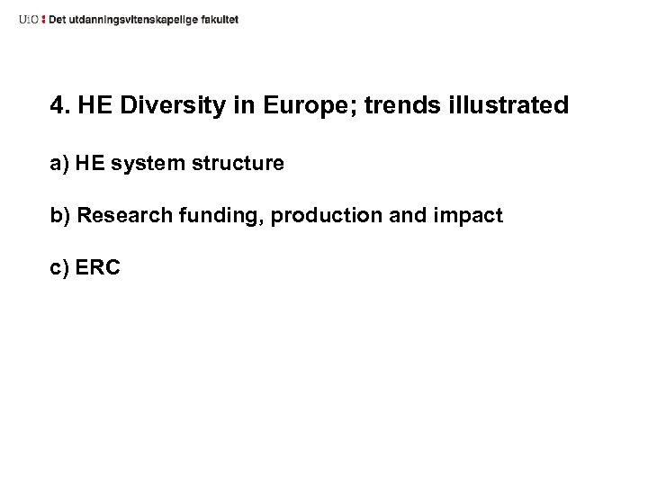 4. HE Diversity in Europe; trends illustrated a) HE system structure b) Research funding,