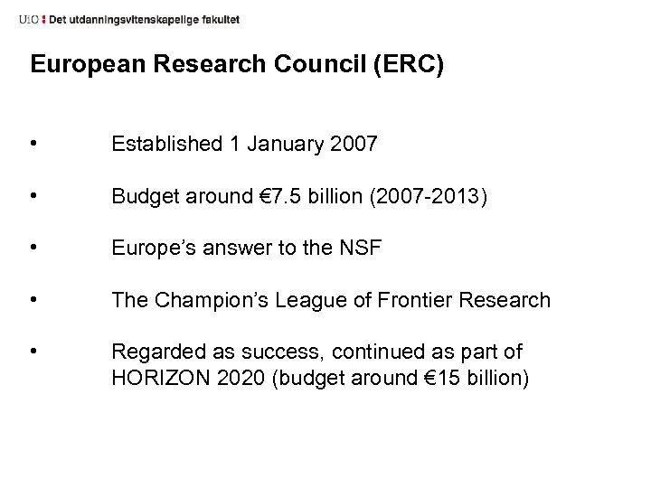European Research Council (ERC) • Established 1 January 2007 • Budget around € 7.