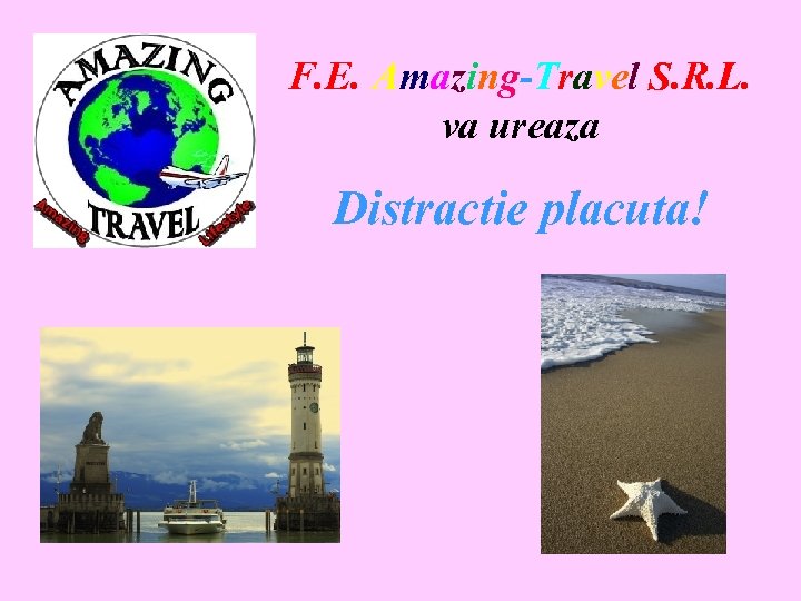 F. E. Amazing-Travel S. R. L. va ureaza Distractie placuta! 