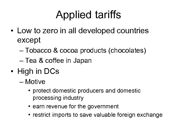 Applied tariffs • Low to zero in all developed countries except – Tobacco &
