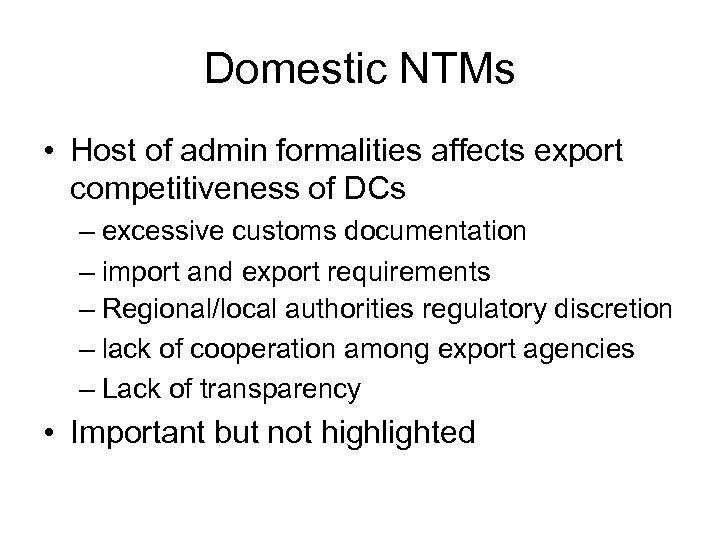 Domestic NTMs • Host of admin formalities affects export competitiveness of DCs – excessive