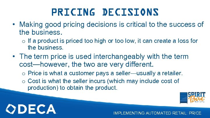PRICING DECISIONS • Making good pricing decisions is critical to the success of the