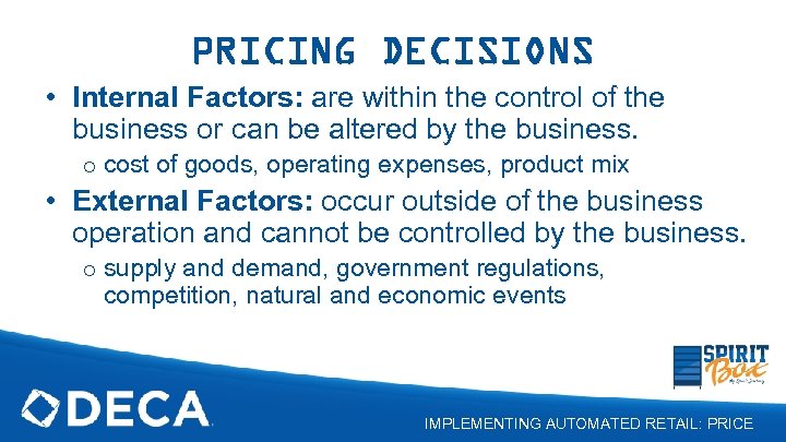 PRICING DECISIONS • Internal Factors: are within the control of the business or can