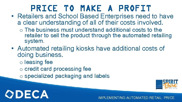 PRICE TO MAKE A PROFIT • Retailers and School Based Enterprises need to have