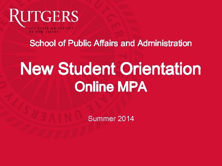 School of Public Affairs and Administration New Student Orientation Online MPA Summer 2014 