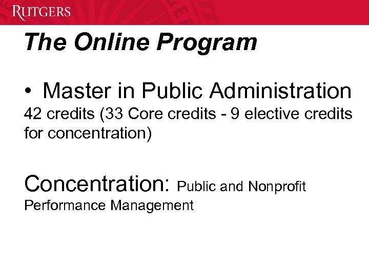 The Online Program • Master in Public Administration 42 credits (33 Core credits -