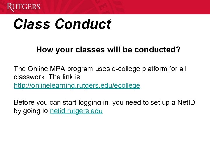 Class Conduct How your classes will be conducted? The Online MPA program uses e-college