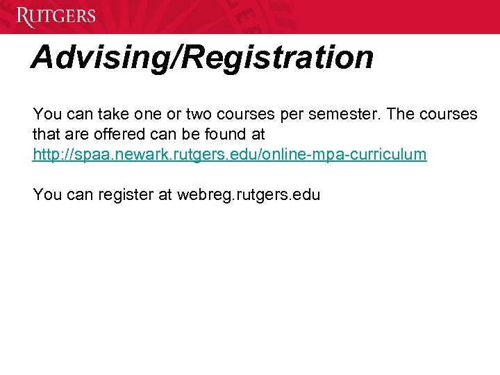 Advising/Registration You can take one or two courses per semester. The courses that are