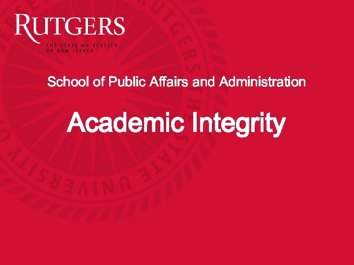 School of Public Affairs and Administration Academic Integrity 