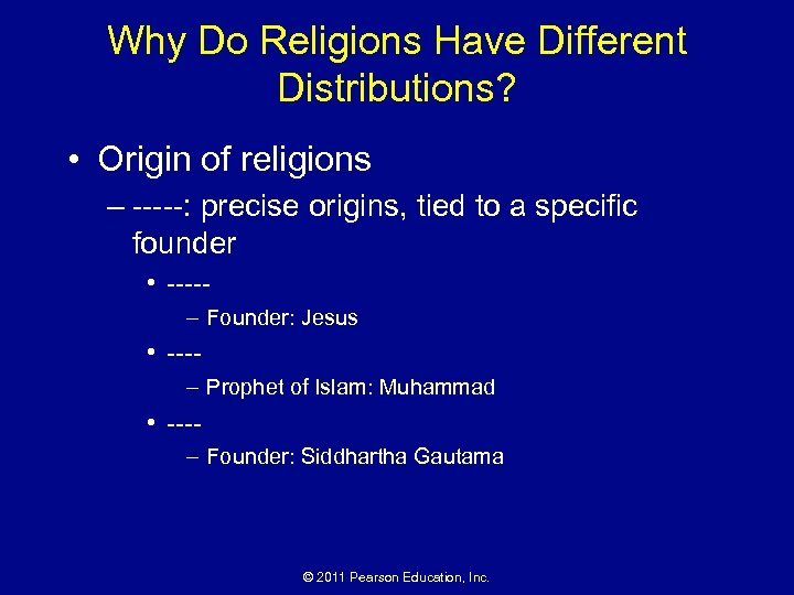 Why Do Religions Have Different Distributions? • Origin of religions – -----: precise origins,