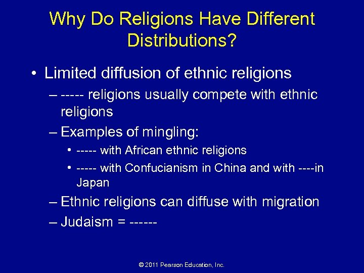 Why Do Religions Have Different Distributions? • Limited diffusion of ethnic religions – -----