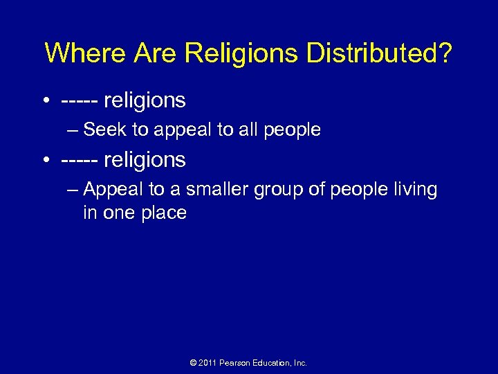 Where Are Religions Distributed? • ----- religions – Seek to appeal to all people