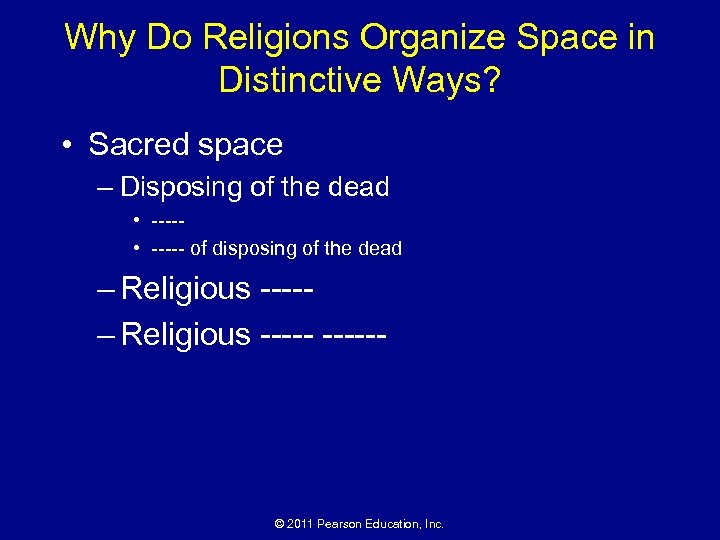 Why Do Religions Organize Space in Distinctive Ways? • Sacred space – Disposing of