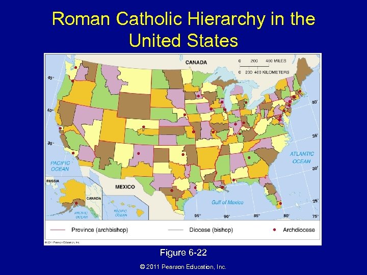 Roman Catholic Hierarchy in the United States Figure 6 -22 © 2011 Pearson Education,
