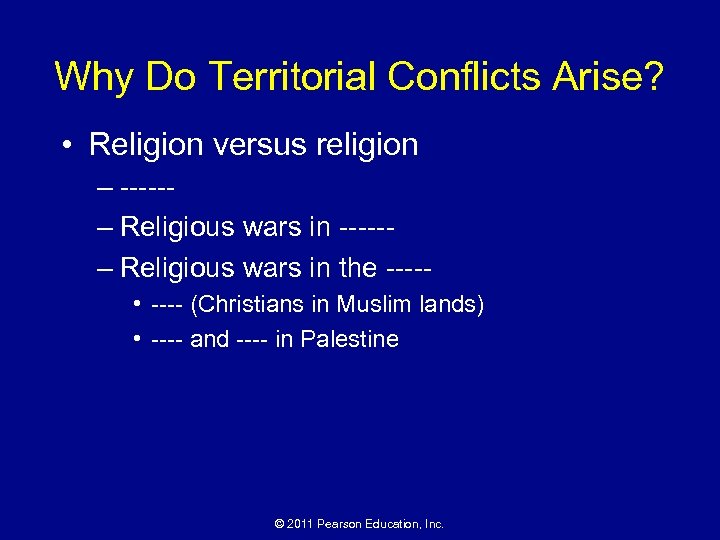 Why Do Territorial Conflicts Arise? • Religion versus religion – -----– Religious wars in