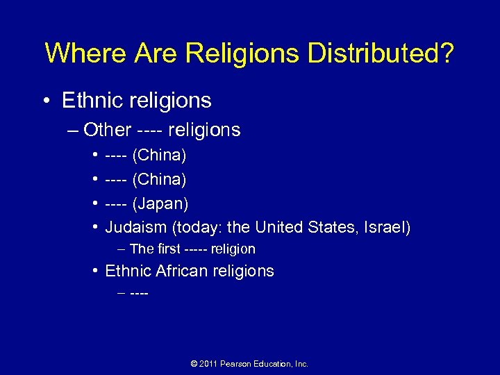 Where Are Religions Distributed? • Ethnic religions – Other ---- religions • • ----