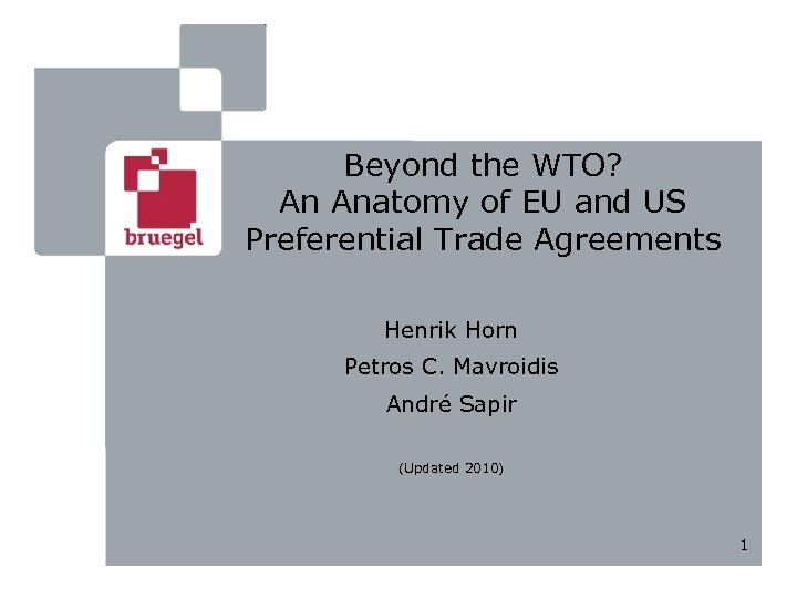 Beyond the WTO? An Anatomy of EU and US Preferential Trade Agreements Henrik Horn