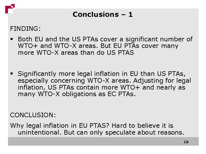 Conclusions – 1 FINDING: § Both EU and the US PTAs cover a significant