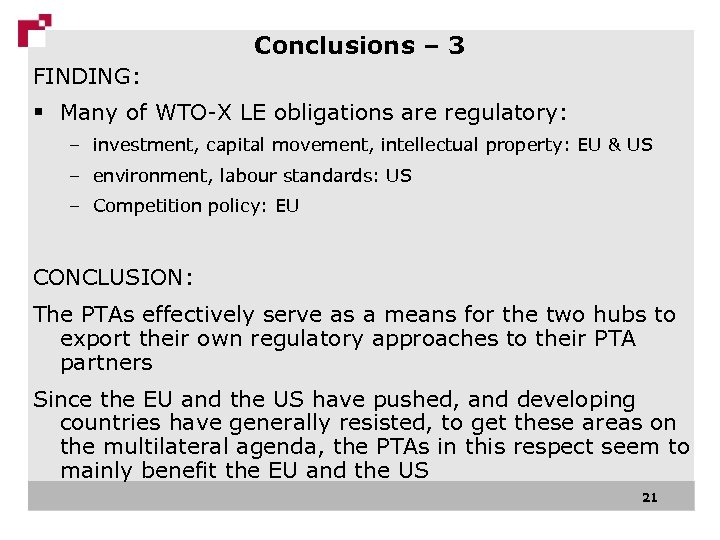 Conclusions – 3 FINDING: § Many of WTO-X LE obligations are regulatory: – investment,