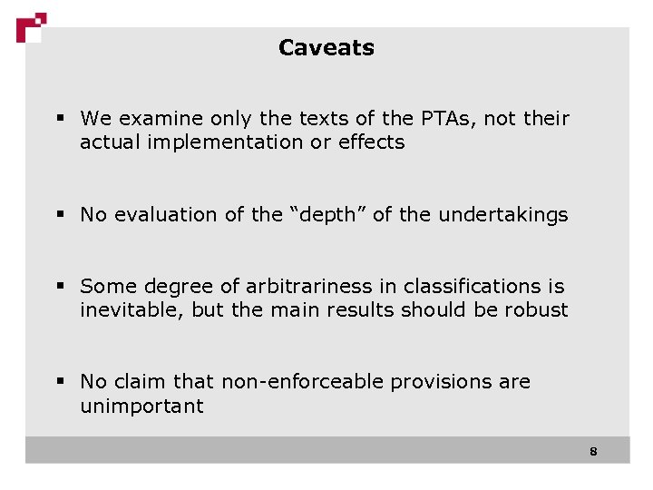 Caveats § We examine only the texts of the PTAs, not their actual implementation