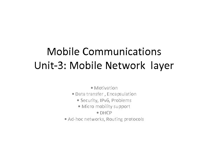 Mobile Communications Unit-3: Mobile Network layer • Motivation • Data transfer , Encapsulation •