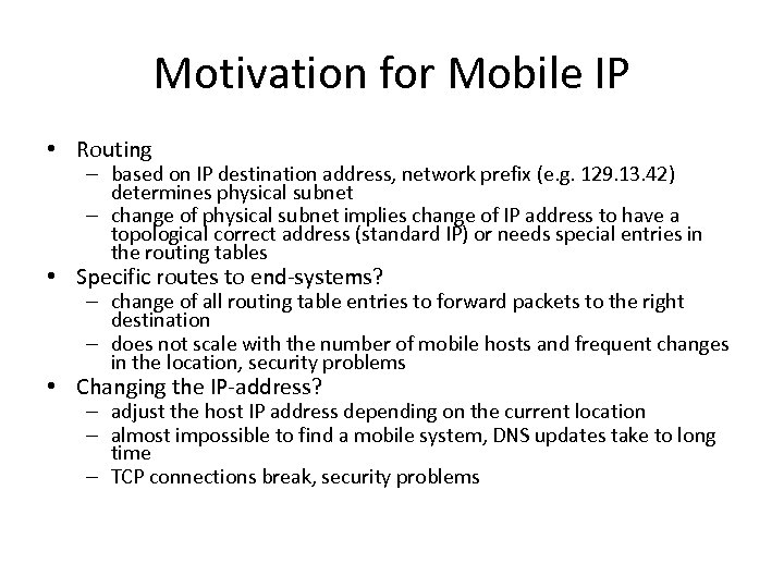 Motivation for Mobile IP • Routing – based on IP destination address, network prefix