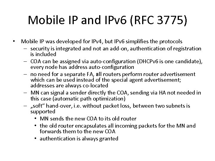 Mobile IP and IPv 6 (RFC 3775) • Mobile IP was developed for IPv