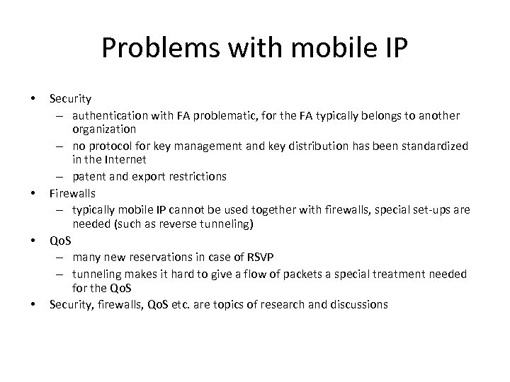 Problems with mobile IP • • Security – authentication with FA problematic, for the