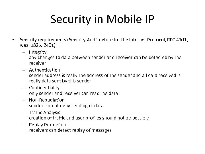 Security in Mobile IP • Security requirements (Security Architecture for the Internet Protocol, RFC