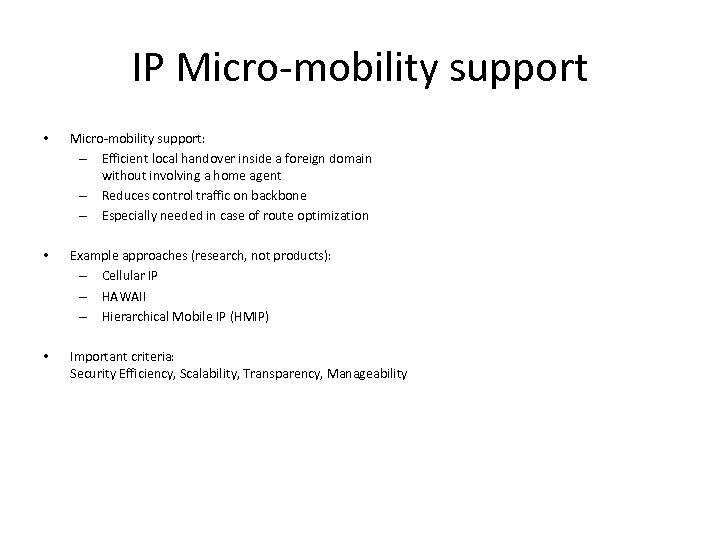 IP Micro-mobility support • Micro-mobility support: – Efficient local handover inside a foreign domain
