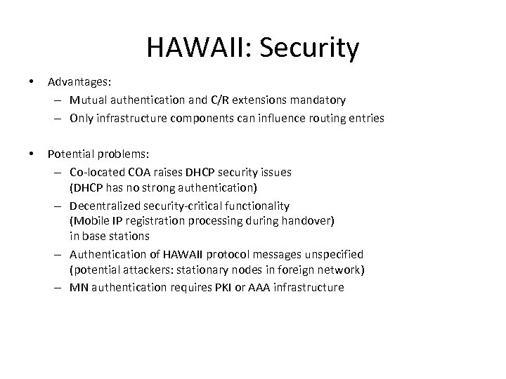 HAWAII: Security • Advantages: – Mutual authentication and C/R extensions mandatory – Only infrastructure