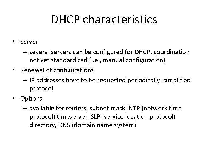 DHCP characteristics • Server – several servers can be configured for DHCP, coordination not