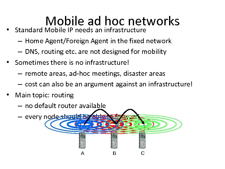  • Mobile ad infrastructure hoc networks Standard Mobile IP needs an – Home
