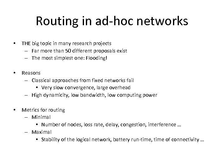 Routing in ad-hoc networks • THE big topic in many research projects – Far