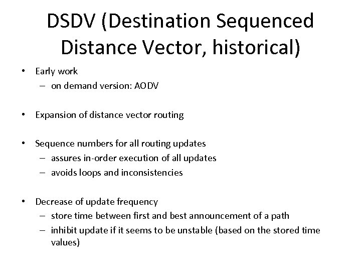 DSDV (Destination Sequenced Distance Vector, historical) • Early work – on demand version: AODV